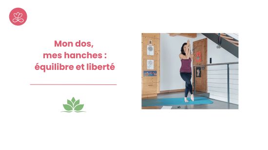 Mon dos, mes hanches : équilibre et liberté